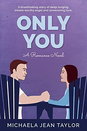 Only You: A Brother's Best Friend Romance by Michaela Jean Taylor, Michaela Jean Taylor