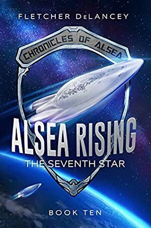Alsea Rising: The Seventh Star by Fletcher DeLancey