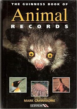The Guinness Book Of Animal Records by Mark Carwardine