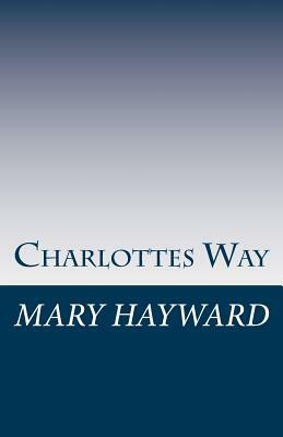 Charlotte's Way by Mary Hayward