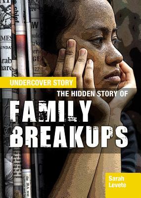 The Hidden Story of Family Breakups by Sarah Levete