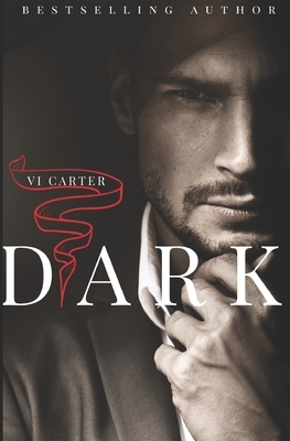 Dark: A Dark Billionaire Romance by Vi Carter