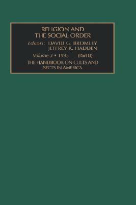 The Handbook on Cults and Sects in America - Part B (Religion & the Social Order) by David G. Bromley, J.K. Hadden