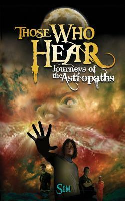 Those Who Hear: Journeys of the Astropaths by Sim