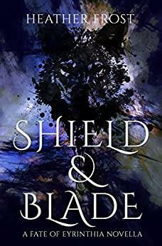 Shield & Blade by Heather Frost