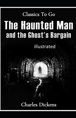 The Haunted Man and the Ghost's Bargain illustrated by Charles Dickens