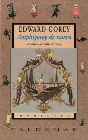 Amphigorey de nuevo by Edward Gorey, Edward Gorey