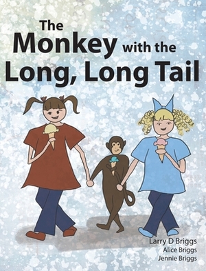 The Monkey with the Long, Long Tail by Larry D. Briggs