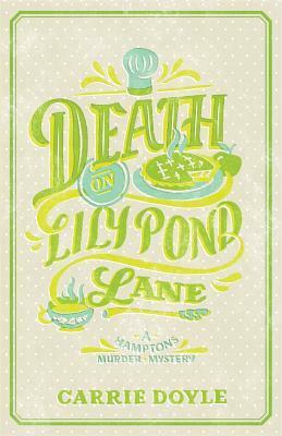 Death on Lily Pond Lane by Carrie Doyle