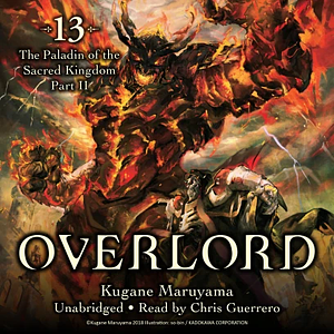 Overlord, Vol. 13: The Paladin of the Sacred Kingdom Part II by Kugane Maruyama