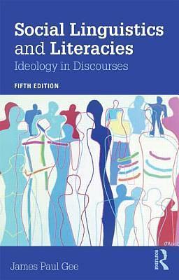 Social Linguistics and Literacies by James Paul Gee, James Paul Gee