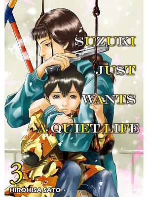 Suzuki Just Wants a Quiet Life, Vol. 3 by Hirohisa Sato