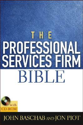 The Professional Services Firm Bible [With CDROM] by John Baschab, Jon Piot