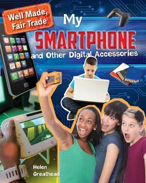 My Smartphone and Other Digital Accessories by Helen Greathead
