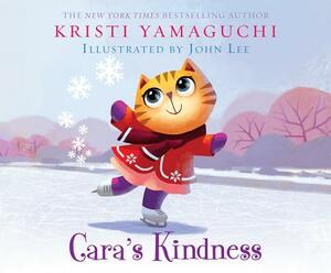 Cara's Kindness by Kristi Yamaguchi