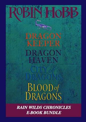 The Rain Wilds Chronicles: Dragon Keeper, Dragon Haven, City of Dragons, and Blood of Dragons by Robin Hobb