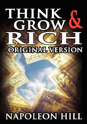 Think and Grow Rich: The Original Version by Napoleon Hill