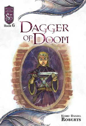 Dagger of Doom by Kerry Daniel Roberts, Emily Fiegenshuh
