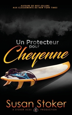 Un Protecteur Pour Cheyenne by Susan Stoker