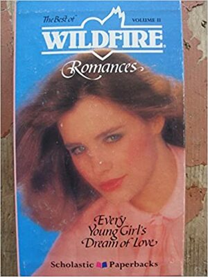 The Best Of Wildfire Romances (An April Love Story, The Best Of Friends, Dreams Can Come True, One Day You'll Go) Boxed (Volume Ii) by Caroline B. Cooney, Jill Ross Klevin, Sheila Schwartz, Jane Claypool Miner