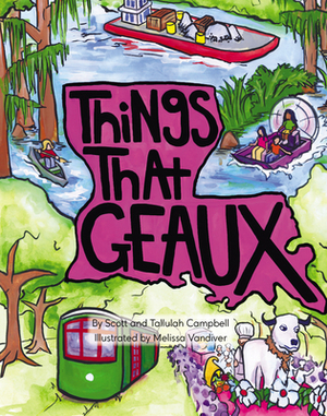 Things That Geaux by Tallulah Campbell, Scott Campbell