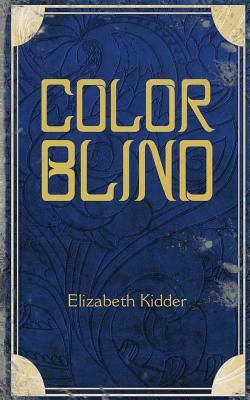 ColorBlind by Elizabeth Kidder