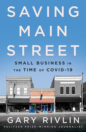 Saving Main Street: Small Business in the Time of Covid-19 by Gary Rivlin