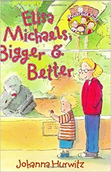 Elisa Michaels, Bigger & Better by Johanna Hurwitz, Debbie Tilley