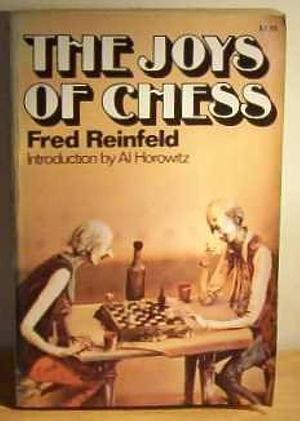 The Joys of Chess by Fred Reinfeld