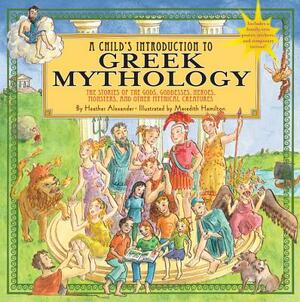 Child's Introduction to Greek Mythology: The Stories of the Gods, Goddesses, Heroes, Monsters, and Other Mythical Creatures [With Sticker(s) and Poste by Heather Alexander