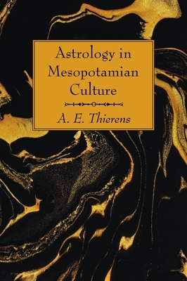 Astrology in Mesopotamian Culture by A. E. Thierens