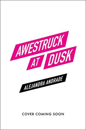 Awestruck at Dusk by Alejandra Andrade