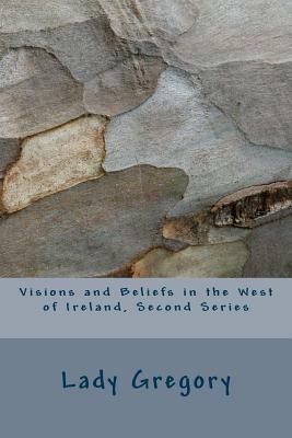 Visions and Beliefs in the West of Ireland, Second Series by Lady Gregory