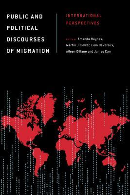 Public and Political Discourses of Migration: International Perspectives by 