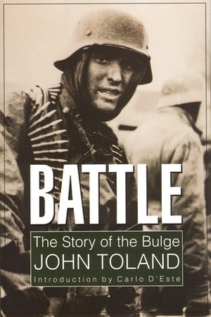 Battle: The Story of the Bulge by John Toland, Carlo D'Este