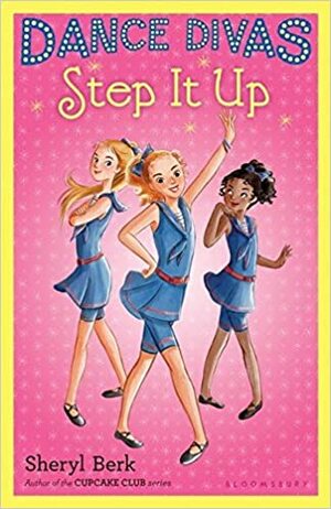 Dance Divas: Step It Up by Sheryl Berk