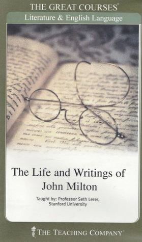 Life and Writings of John Milton by Seth Lerer