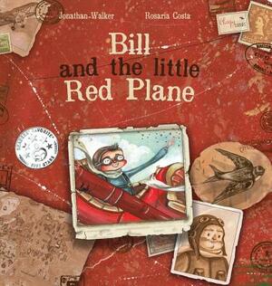 Bill and the Little Red Plane by Jonathan Walker