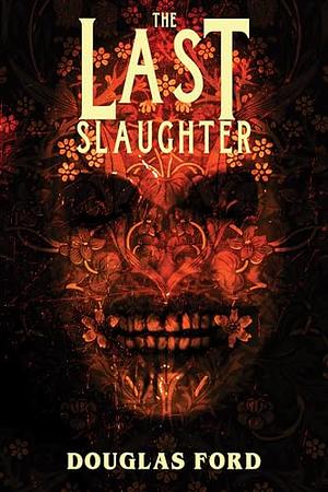 The Last Slaughter by Douglas Ford