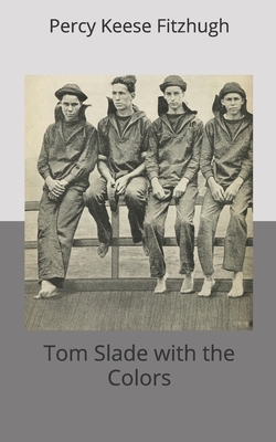 Tom Slade with the Colors by Percy Keese Fitzhugh