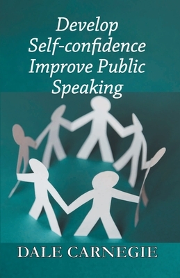 Develop Self-Confidence, Improve Public Speaking by Dale Carnegie