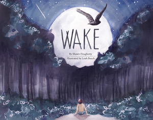 Wake by Shawn Dougherty, Leah Busch