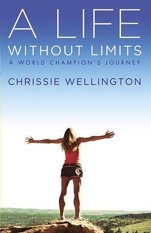 A Life Without Limits: 5.25 by Lance Armstrong, Chrissie Wellington, Chrissie Wellington