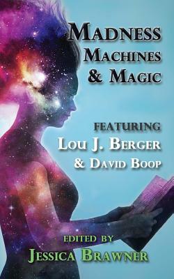 Madness, Machines and Magic: Story of the Month Club - 2014 Anthology by Gregory Z. Avery, Kevin J. Anderson, Peter J. Wacks