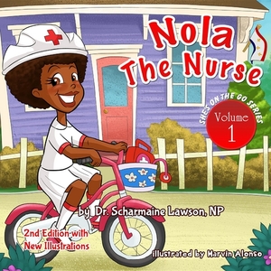 Nola the Nurse Revised Vol. 1: She's on the Go by Dr Scharmaine Lawson