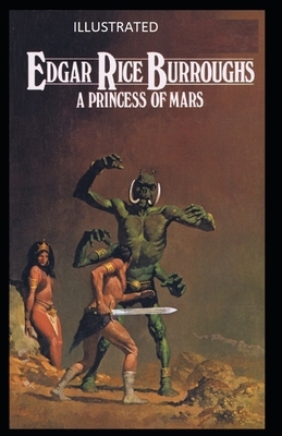 A Princess of Mars Illustrated by Edgar Rice Burroughs