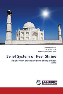 Belief System of Heer Shrine by Muhammad Ali, Iqbal Muhammad Naeem, Fatima Summer