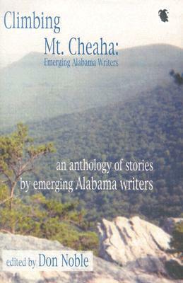 Climbing Mt. Cheaha: Emerging Alabama Writers by Donald R. Noble