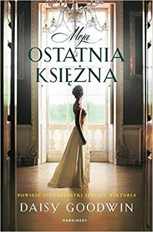 Moja ostatnia księżna by Daisy Goodwin