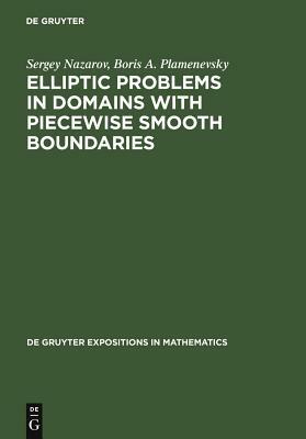 Elliptic Problems in Domains with Piecewise Smooth Boundaries by Sergey Nazarov, Boris A. Plamenevsky